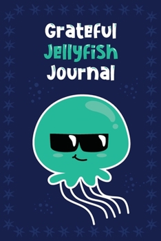 Paperback Grateful Jellyfish Journal: Daily Gratitude Tracker for Kids, Kindness and Reflection Notebook Book