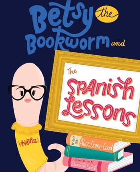 Paperback Betsy the Bookworm and The Spanish Lessons Book
