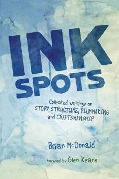 Paperback Ink Spots: Collected Writings on Story Structure, Filmmaking and Craftsmanship Book