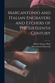 Paperback Marcantonio and Italian Engravers and Etchers of the Sixteenth Century Book