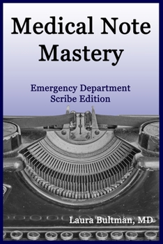 Paperback Medical Note Mastery: Emergency Department Scribe Edition Book