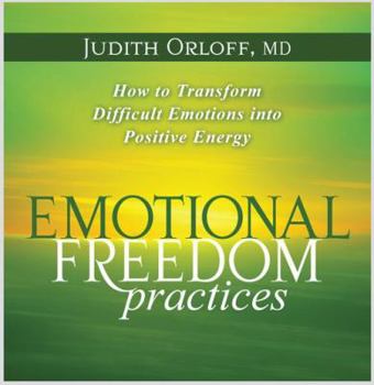 Audio CD Emotional Freedom Practices: How to Transform Difficult Emotions Into Positive Energy Book