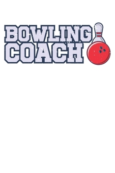 Bowling Coach Notebook: Unlined / Plain Bowling Notebook / Journal Gift - Large ( 6 x 9 inches ) - 120 Pages || Softcover