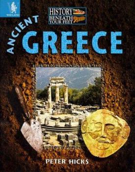 Hardcover Ancient Greece (History Beneath Your Feet) Book