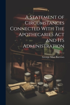 Paperback A Statement of Circumstances Connected With The Apothecaries Act and Its Administration Book