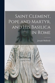 Paperback Saint Clement, Pope and Martyr, and his Basilica in Rome Book