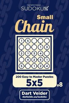 Paperback Small Chain Sudoku - 200 Easy to Master Puzzles 5x5 (Volume 8) Book