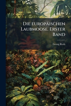 Paperback Die europäischen Laubmoose. Erster Band [German] Book