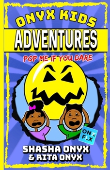 Paperback Onyx Kids Adventures: Pop Me If You Dare Book