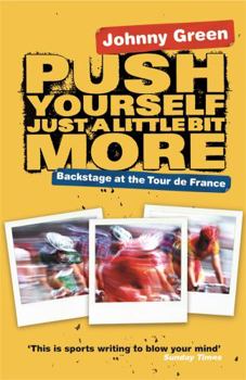 Paperback Push Yourself Just a Little Bit More: Backstage at the Tour de France Book