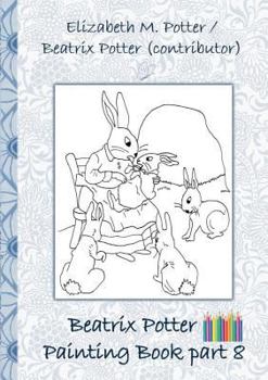 Paperback Beatrix Potter Painting Book Part 8 ( Peter Rabbit ): Colouring Book, coloring, crayons, coloured pencils colored, Children's books, children, adults, Book