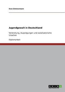 Paperback Jugendgewalt in Deutschland: Verbreitung, Ausprägungen und sozialisatorische Ursachen [German] Book