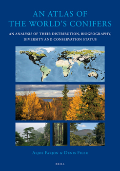 Hardcover An Atlas of the World's Conifers: An Analysis of Their Distribution, Biogeography, Diversity and Conservation Status Book