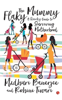 Paperback The Flaky Mummy: A Quirky Guide To Surviving Motherhood Book