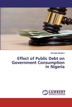 Paperback Effect of Public Debt on Government Consumption in Nigeria Book
