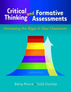 Paperback Critical Thinking and Formative Assessments: Increasing the Rigor in Your Classroom Book