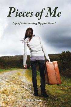 Paperback Pieces of Me: Life of a Recovering Dysfunctional Book