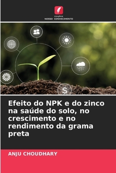 Paperback Efeito do NPK e do zinco na saúde do solo, no crescimento e no rendimento da grama preta [Portuguese] Book