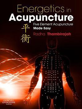 Hardcover Energetics in Acupuncture: Five Element Acupuncture Made Easy Book