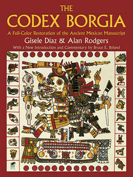 Paperback The Codex Borgia: A Full-Color Restoration of the Ancient Mexican Manuscript Book