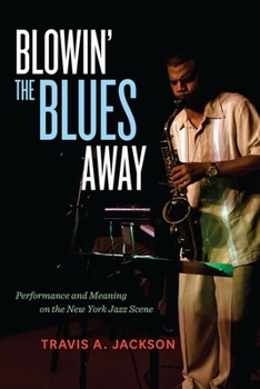 Hardcover Blowin' the Blues Away: Performance and Meaning on the New York Jazz Scene Volume 16 Book