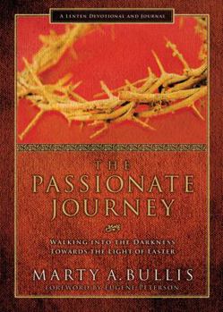 Hardcover The Passionate Journey: Walking Into the Darkness Towards the Light of Easter Book