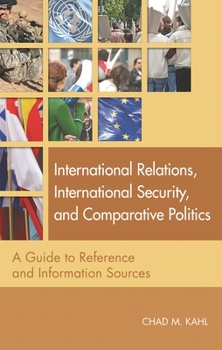 Paperback International Relations, International Security, and Comparative Politics: A Guide to Reference and Information Sources Book