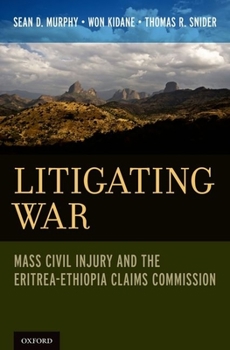 Hardcover Litigating War: Mass Civil Injury and the Eritrea-Ethiopia Claims Commission Book