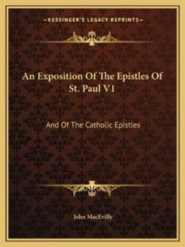 Paperback An Exposition Of The Epistles Of St. Paul V1: And Of The Catholic Epistles Book
