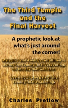 Paperback The Third Temple and the Final Harvest: A prophetic look at what's just around the corner! Book