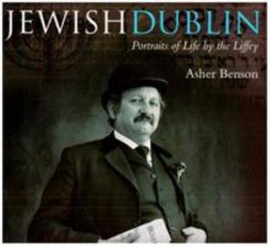 Hardcover Jewish Dublin: Portraits of Life by the Liffey Book