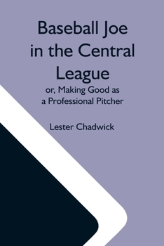 Baseball Joe in the Central League, or Making Good as a Professional Pitcher - Book #4 of the Baseball Joe