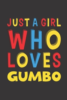 Paperback Just A Girl Who Loves Gumbo: Gumbo Lovers Girl Women Funny Gifts Lined Journal Notebook 6x9 120 Pages Book