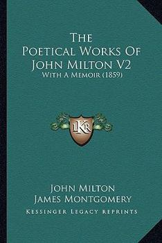 Paperback The Poetical Works Of John Milton V2: With A Memoir (1859) Book