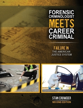 Forensic Criminologist Meets Career Criminal: Failure in the American Justice System