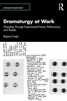 Paperback Dramaturgy at Work: Threading Through Experimental Dance, Performance and Theater Book