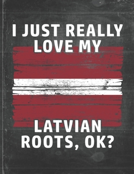 I Just Really Like Love My Latvian Roots: Latvia Pride Personalized Customized Gift  Undated Planner Daily Weekly Monthly Calendar Organizer Journal