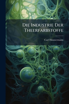 Paperback Die Industrie Der Theerfarbstoffe [German] Book