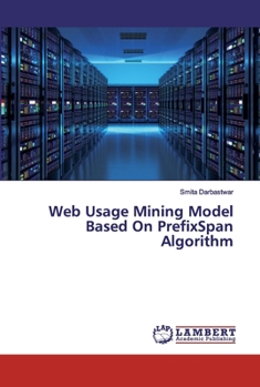 Paperback Web Usage Mining Model Based On PrefixSpan Algorithm Book