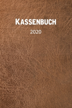 Kassenbuch 2020: übersichtliches Kassenbuch für die Buchhaltung oder als Haushaltsbuch | der Überblick deiner Finanzen | A5 Format mit numerierten ... – Motiv: Brauner Ledereffekt (German Edition)