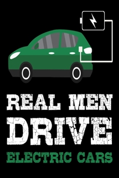 Real Men Drive Electric Cars: Notebook I Notizbuch I Calepin I Taccuino I Cuaderno I Caderno I Notitieblok I Notatnik I 6x9 I A5 I 120 Pages I Dot G