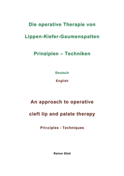 Paperback Die operative Therapie von Lippen-Kiefer-Gaumenspalten Prinzipien - Techniken Deutsch English An approach to operative cleft lip and palate therapy Pr [German] Book