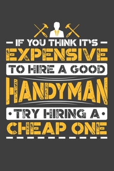 If You Think It's Expensive To Hire A Good Handyman Try Hiring A Cheap One: Personal Planner 24 month 100 page 6 x 9 Dated Calendar Notebook For 2020-2021 Academic Year