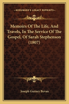 Paperback Memoirs Of The Life, And Travels, In The Service Of The Gospel, Of Sarah Stephenson (1807) Book