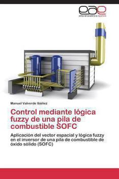 Paperback Control Mediante Logica Fuzzy de Una Pila de Combustible Sofc [Spanish] Book