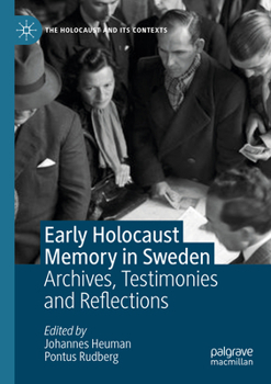 Paperback Early Holocaust Memory in Sweden: Archives, Testimonies and Reflections Book