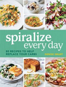 Paperback Spiralize Everyday: 80 Recipes to Help Replace Your Carbs Book