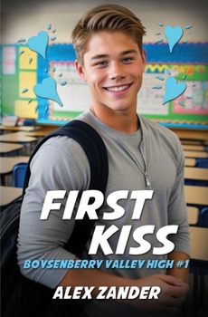 First Kiss: An LGBTQ+ Young Adult First Romance (Boysenberry Valley High)