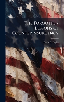 Hardcover The Forgotten Lessons of Counterinsurgency Book