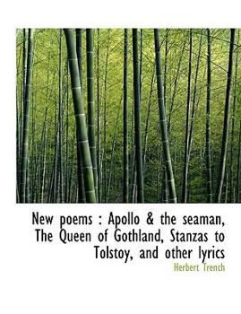 Paperback New Poems: Apollo & the Seaman, the Queen of Gothland, Stanzas to Tolstoy, and Other Lyrics [Large Print] Book
